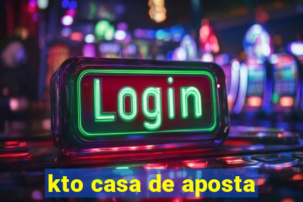 kto casa de aposta