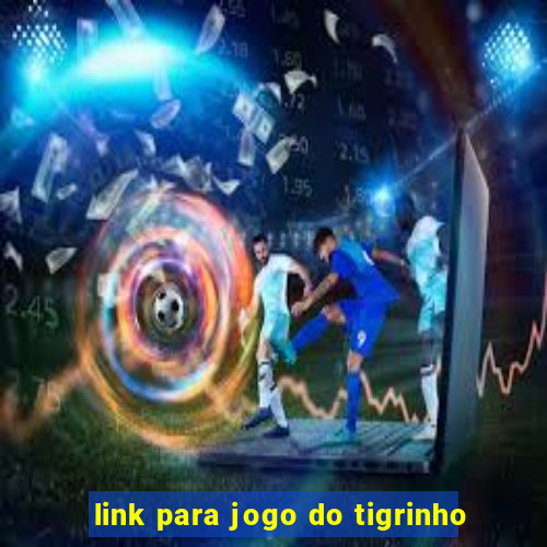 link para jogo do tigrinho