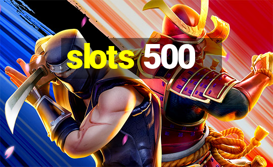 slots 500