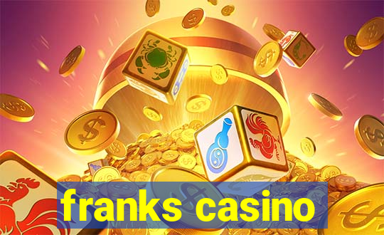 franks casino