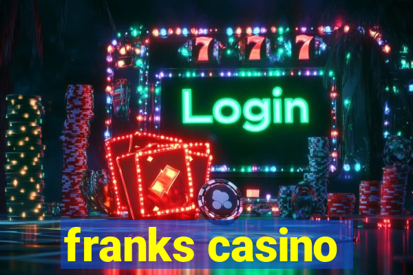 franks casino