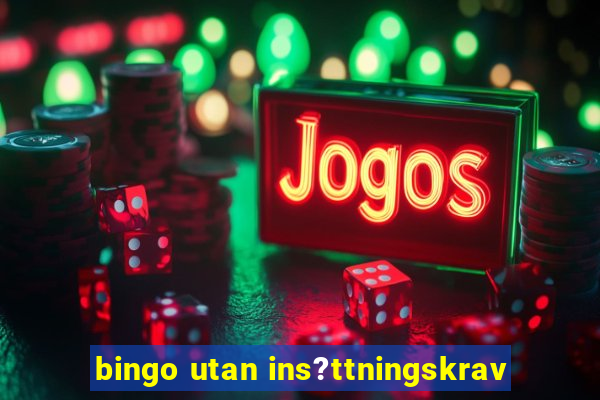 bingo utan ins?ttningskrav