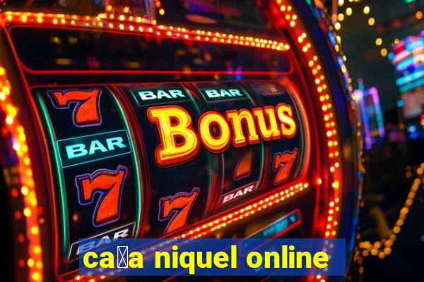 ca莽a niquel online