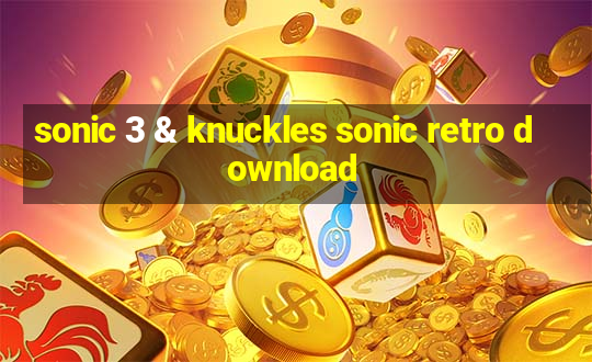 sonic 3 & knuckles sonic retro download