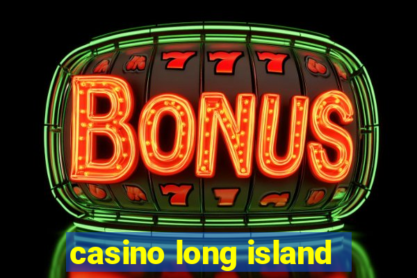 casino long island