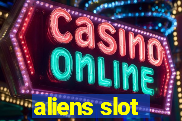 aliens slot