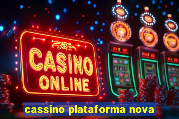 cassino plataforma nova