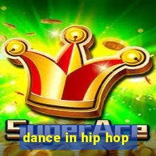 dance in hip hop