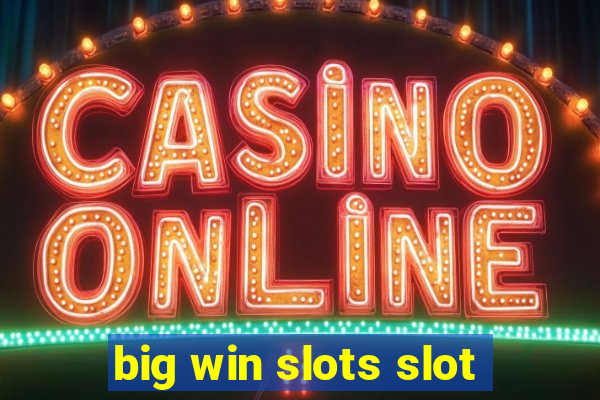 big win slots slot