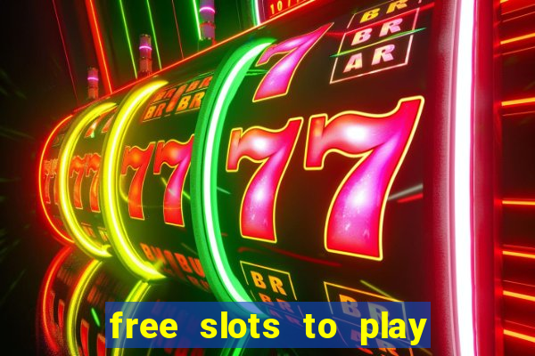 free slots to play for free