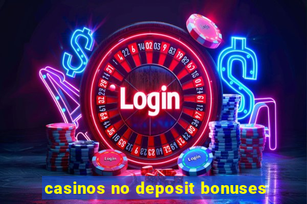 casinos no deposit bonuses