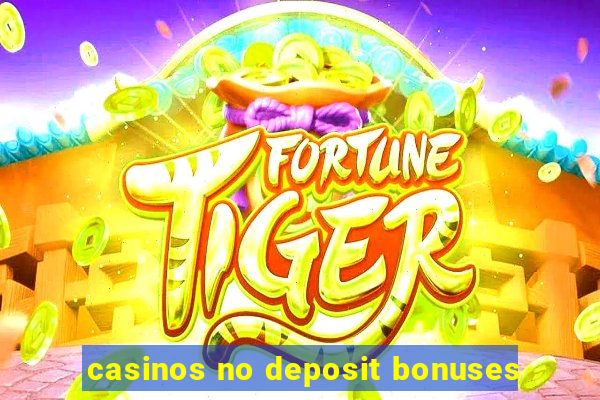 casinos no deposit bonuses