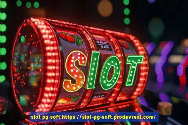 slot pg soft https //slot-pg-soft.prodevreal.com/