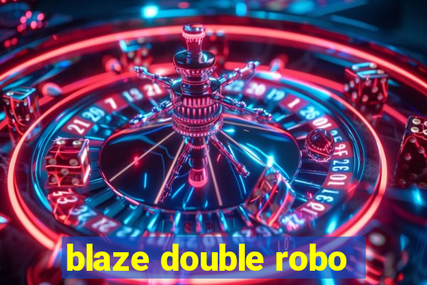 blaze double robo