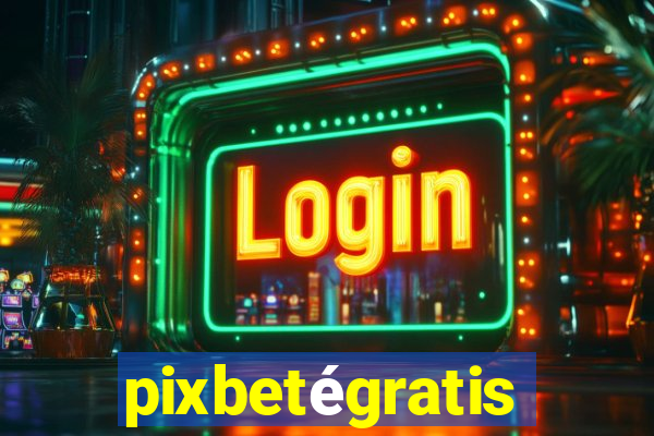 pixbetégratis