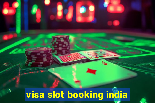 visa slot booking india