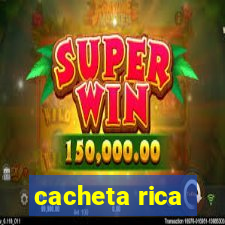 cacheta rica