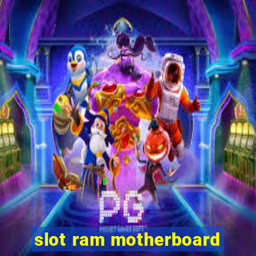 slot ram motherboard