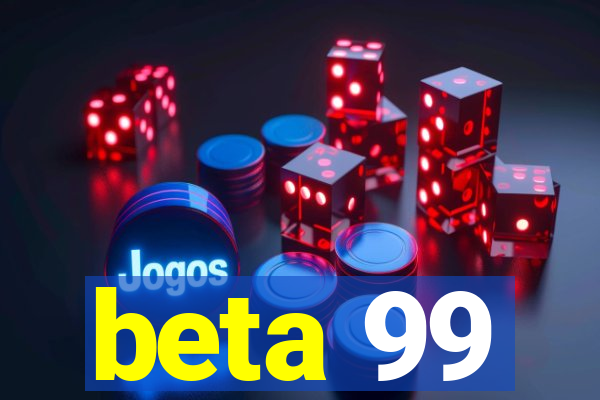 beta 99