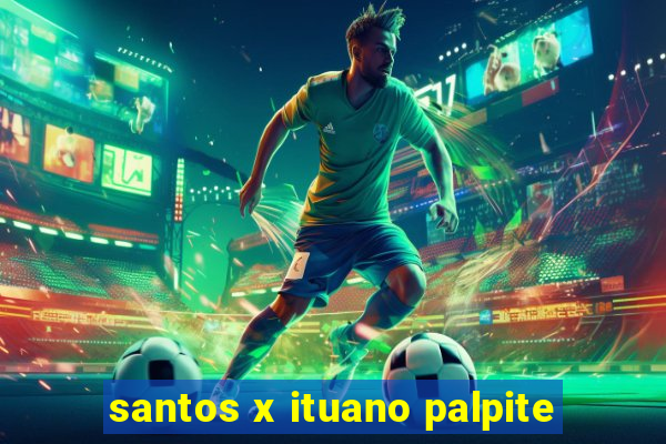 santos x ituano palpite