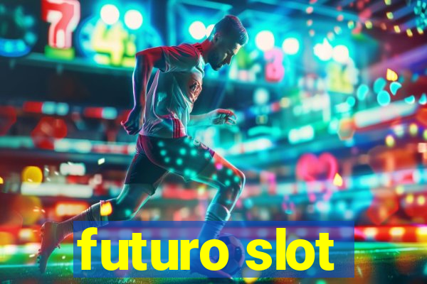 futuro slot