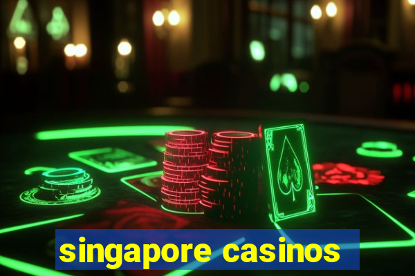 singapore casinos