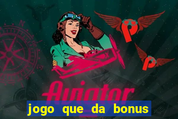 jogo que da bonus ao se cadastrar