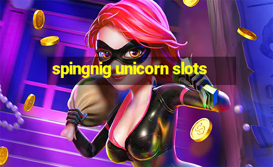 spingnig unicorn slots