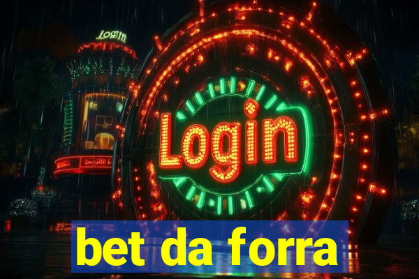 bet da forra