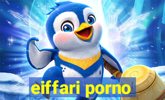 eiffari porno