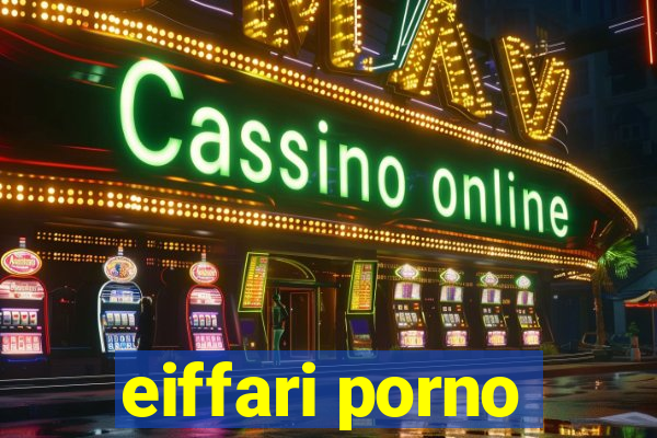 eiffari porno