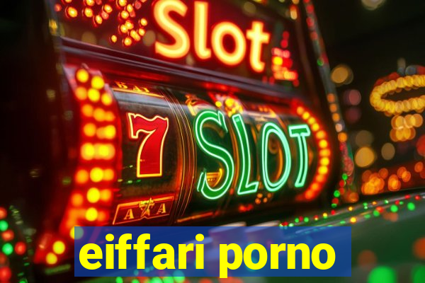 eiffari porno