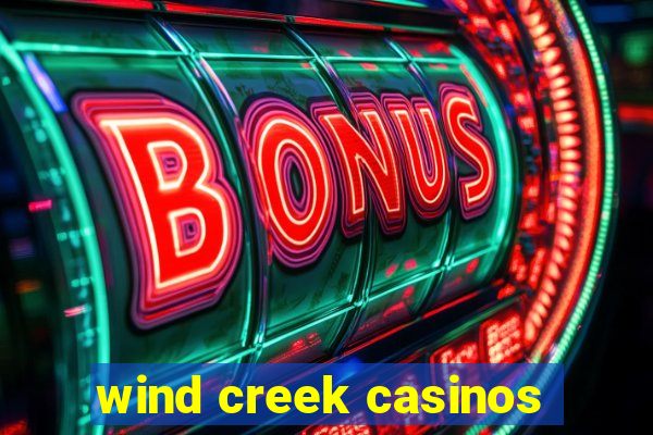 wind creek casinos