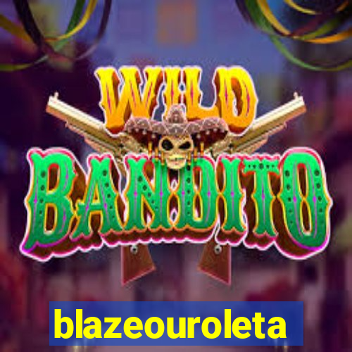 blazeouroleta