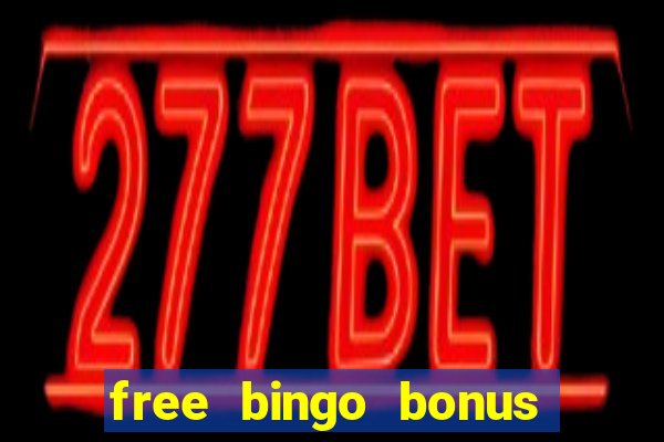 free bingo bonus money no deposit required