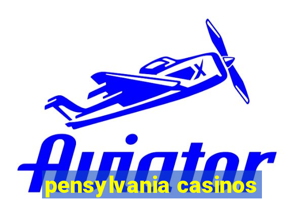 pensylvania casinos