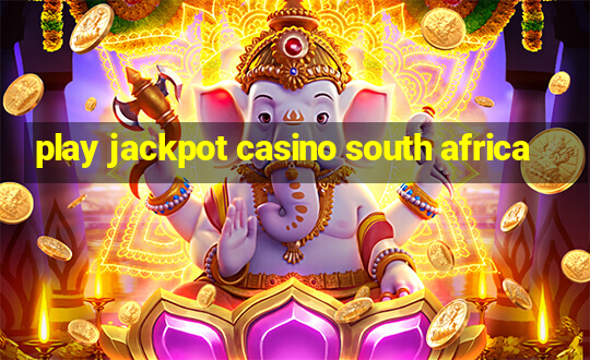 play jackpot casino south africa