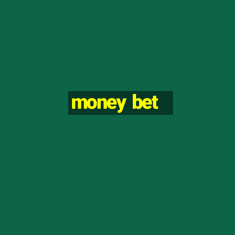 money bet