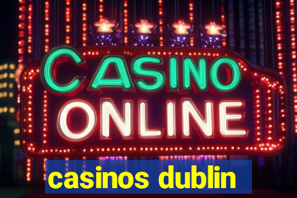 casinos dublin