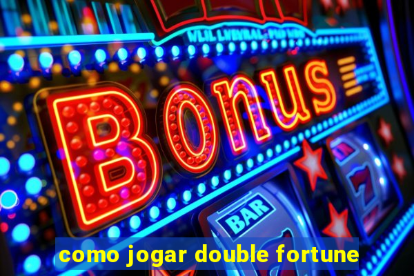 como jogar double fortune