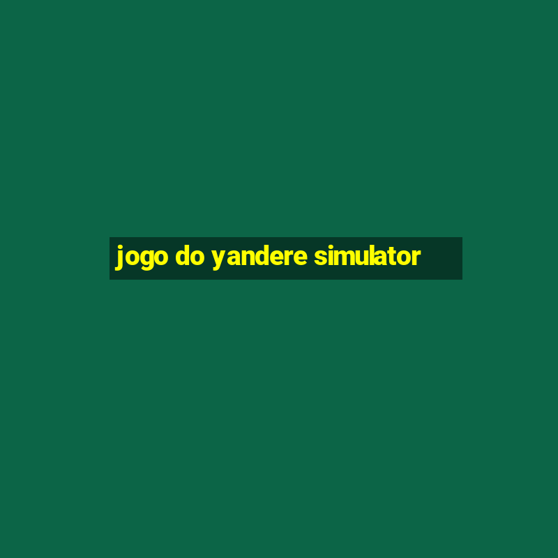 jogo do yandere simulator