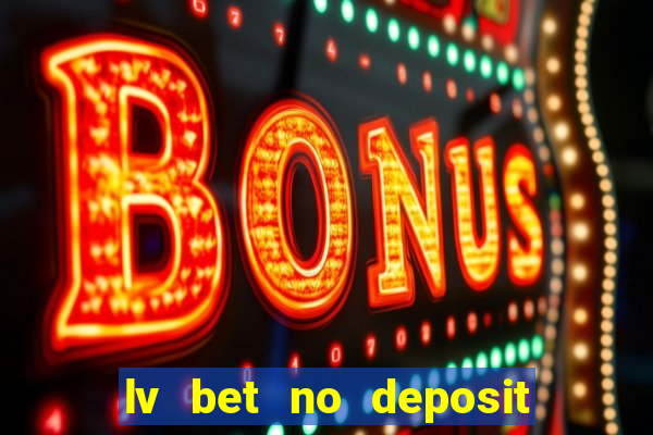 lv bet no deposit bonus codes