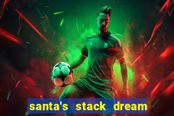 santa's stack dream drop slot