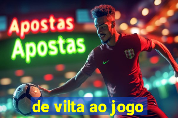 de vilta ao jogo