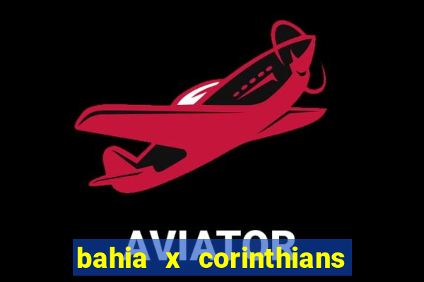 bahia x corinthians onde assistir