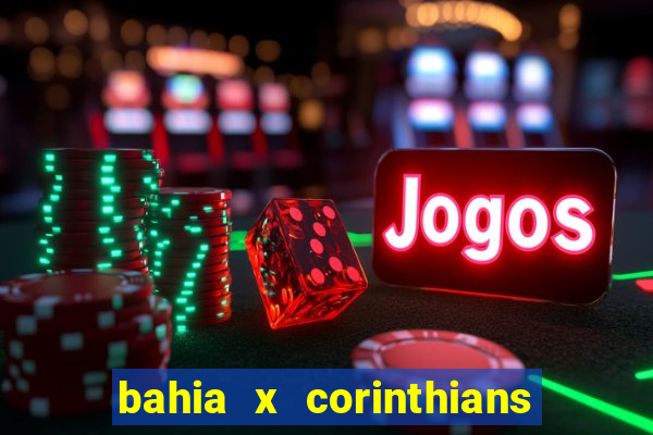 bahia x corinthians onde assistir