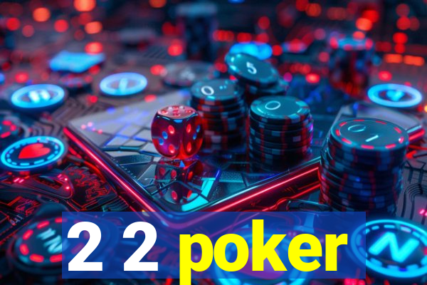 2 2 poker