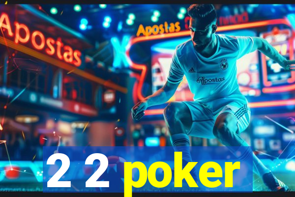 2 2 poker