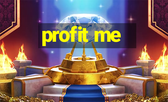 profit me