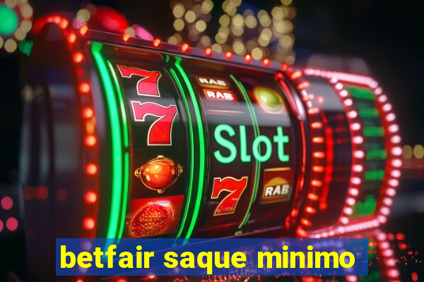 betfair saque minimo